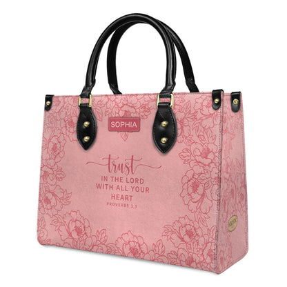 Faith Peony Custom Quote - Trust IN THE LORD WITH ALL YOUR HEART PROVERBS 3:5 - Personalized Leather Handbag